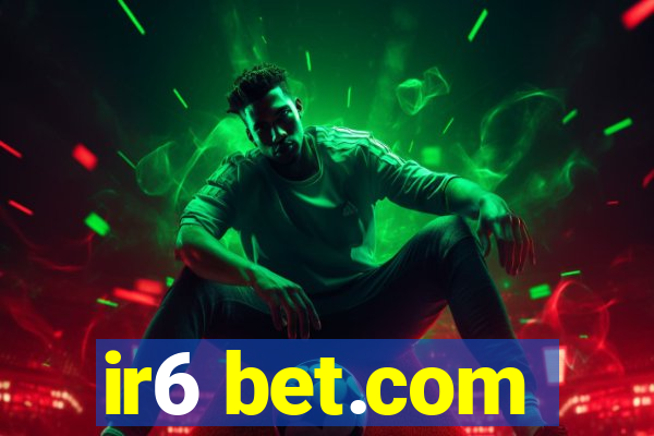 ir6 bet.com